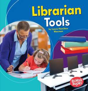 Librarian Tools de Laura Hamilton Waxman