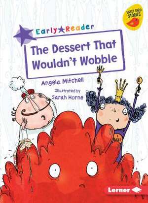 The Dessert That Wouldn't Wobble de Angela Mitchell