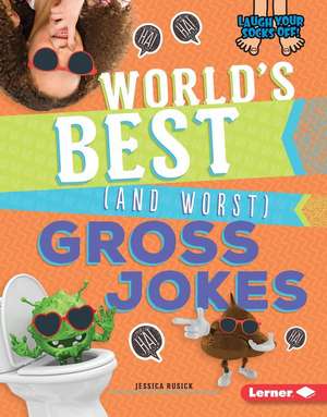 World's Best (and Worst) Gross Jokes de Jessica Rusick