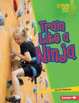 Train Like a Ninja de Jon M Fishman