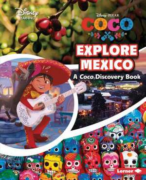 Explore Mexico: A Coco Discovery Book de Lars Ortiz