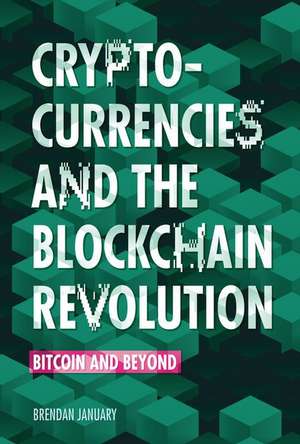 Cryptocurrencies and the Blockchain Revolution de Brendan January