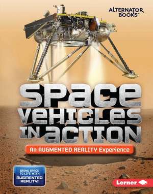 Space Vehicles in Action (an Augmented Reality Experience) de Rebecca E Hirsch