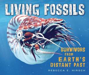 Living Fossils de Rebecca E Hirsch