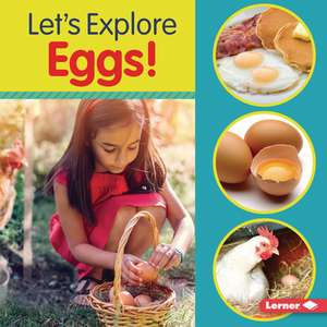 Let's Explore Eggs! de Jill Colella