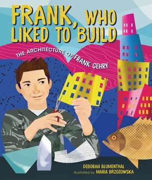 Frank, Who Liked to Build de Deborah Blumenthal