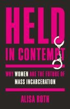 Held in Contempt de Alisa Roth