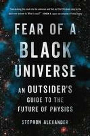 Fear of a Black Universe de Stephon Alexander