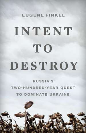 Intent to Destroy de Eugene Finkel