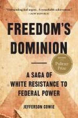 Freedom's Dominion (Winner of the Pulitzer Prize) de Jefferson Cowie