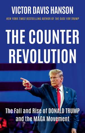 The Counterrevolution: The Fall and Rise of Donald Trump and the MAGA Movement de Victor Davis Hanson
