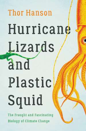 Hurricane Lizards and Plastic Squid de Thor Hanson