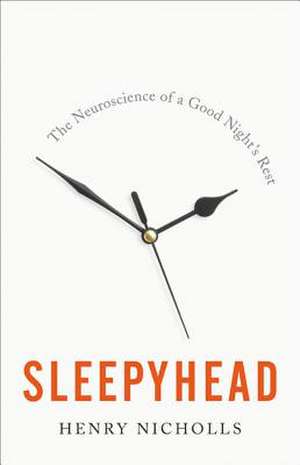 Sleepyhead: The Neuroscience of a Good Night's Rest de Henry Nicholls