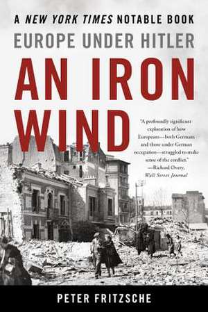 An Iron Wind: Europe Under Hitler de Peter Fritzsche