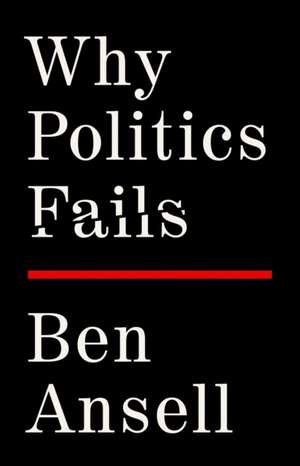 Why Politics Fails de Ben Ansell