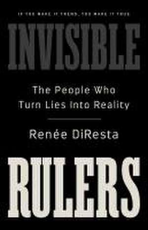 Invisible Rulers de Renee Diresta