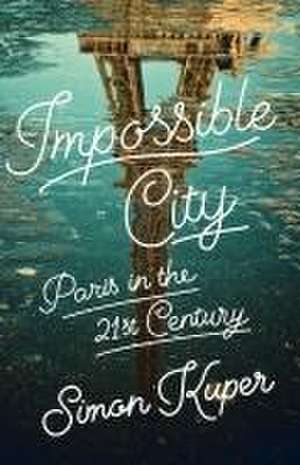 Impossible City de Simon Kuper