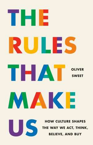 The Rules That Make Us de Oliver Sweet