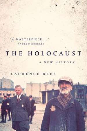 The Holocaust: A New History de Laurence Rees