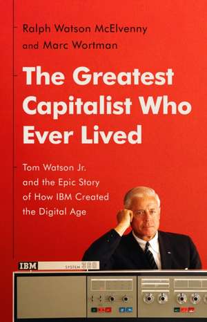 The Greatest Capitalist Who Ever Lived de Ralph Watson McElvenny