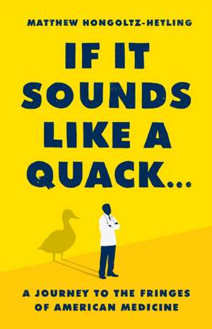 If It Sounds Like a Quack... de Matthew Hongoltz-Hetling