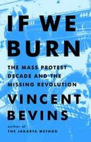 If We Burn de Vincent Bevins