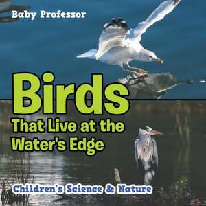 Birds That Live at the Water's Edge | Children's Science & Nature de Baby