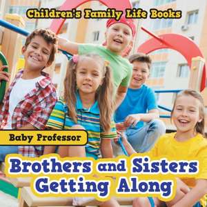 Brothers and Sisters Getting Along- Children's Family Life Books de Baby