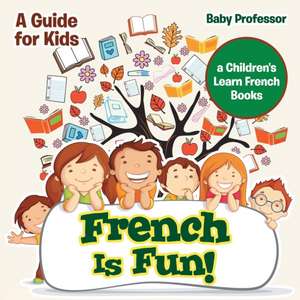 French Is Fun! A Guide for Kids | a Children's Learn French Books de Baby