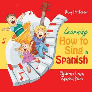 Learning How to Sing in Spanish | Children's Learn Spanish Books de Baby