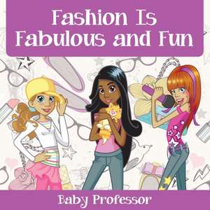 Fashion Is Fabulous and Fun | Children's Fashion Books de Baby