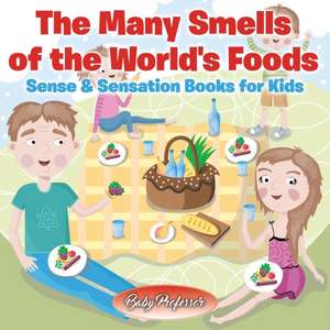 The Many Smells of the World's Foods | Sense & Sensation Books for Kids de Baby