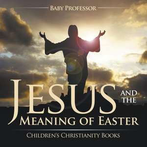 Jesus and the Meaning of Easter | Children's Christianity Books de Baby