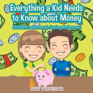 Everything a Kid Needs to Know about Money - Children's Money & Saving Reference de Baby