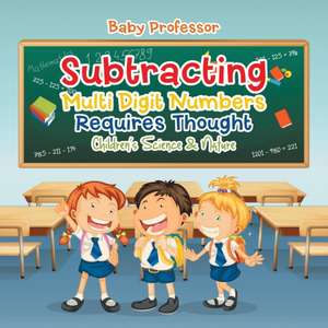 Subtracting Multi Digit Numbers Requires Thought | Children's Arithmetic Books de Baby