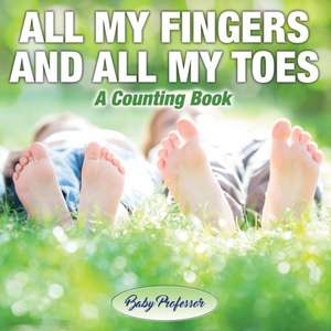 All My Fingers and All My Toes | a Counting Book de Baby