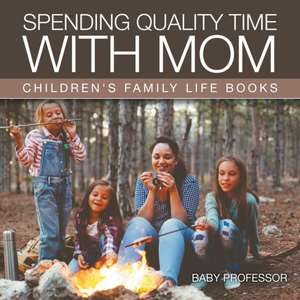 Spending Quality Time with Mom- Children's Family Life Books de Baby