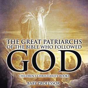 The Great Patriarchs of the Bible Who Followed God | Children's Christianity Books de Baby