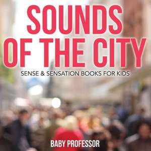 Sounds of the City | Sense & Sensation Books for Kids de Baby