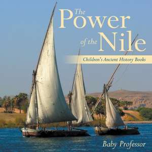 The Power of the Nile-Children's Ancient History Books de Baby