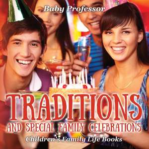 Traditions and Special Family Celebrations- Children's Family Life Books de Baby