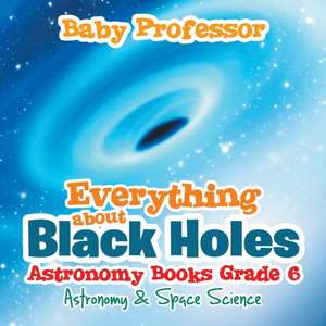 Everything about Black Holes Astronomy Books Grade 6 | Astronomy & Space Science de Baby