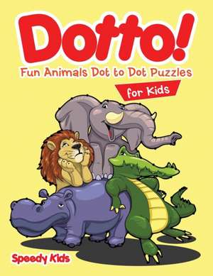 Dotto! Fun Animals Dot to Dot Puzzles for Kids de Speedy Kids