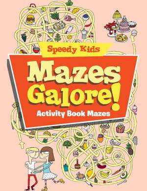 Mazes Galore! de Speedy Kids