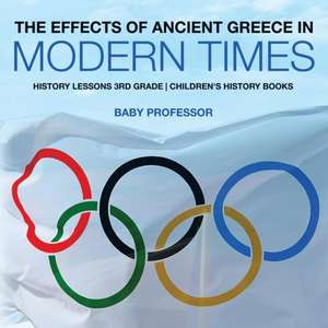 The Effects of Ancient Greece in Modern Times - History Lessons 3rd Grade | Children's History Books de Baby