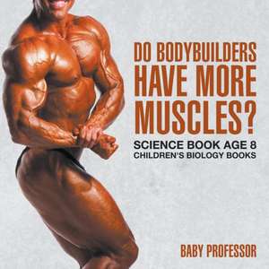 Do Bodybuilders Have More Muscles? Science Book Age 8 | Children's Biology Books de Baby