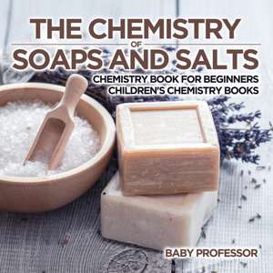 The Chemistry of Soaps and Salts - Chemistry Book for Beginners | Children's Chemistry Books de Baby