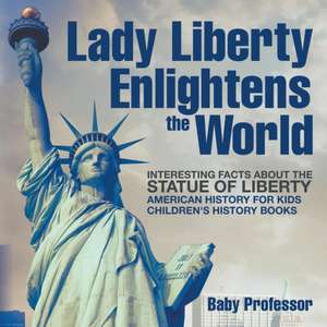 Lady Liberty Enlightens the World de Baby