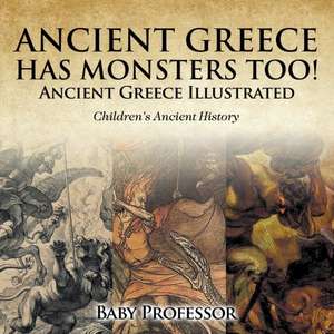 Ancient Greece Has Monsters Too! Ancient Greece Illustrated | Children's Ancient History de Baby