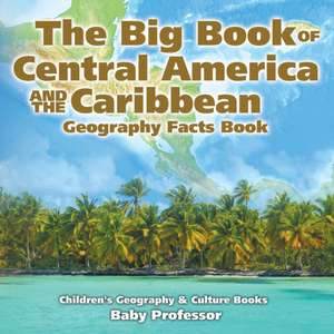 The Big Book of Central America and the Caribbean - Geography Facts Book | Children's Geography & Culture Books de Baby